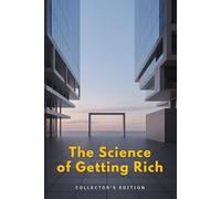 The Science of Getting Rich: Collector’s Edition (Featuring Original Art & Chapter Summaries)