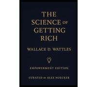 The Science of Getting Rich (Empowerment Edition): Curated & Modernized by Alex Noecker (Empowerment Edition™ Series (Book 1))