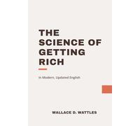 The Science of Getting Rich: In Modern, Updated English