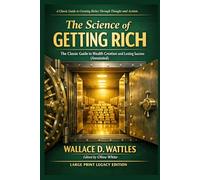 The Science of Getting Rich - Large Print: The Classic Guide to Wealth Creation and Lasting Success (Annotated)