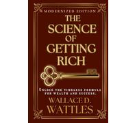 The Science of Getting Rich (Modernized Edition): The timeless formula for wealth and success