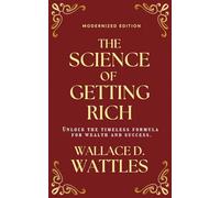 The Science of Getting Rich (Modernized Edition): The timeless formula for wealth and success