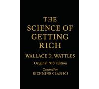 The Science of Getting Rich (Original 1910 Edition): A timeless guide to prosperity, success, and the creative power of thought - includes 20 affirmation cards