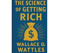 The Science of Getting Rich: The Classic Blueprint for Financial Growth and Abundance