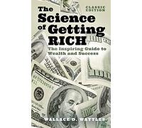 The Science of Getting Rich: The Inspiring Guide to Wealth and Success (Classic Edition) (Arcturus Classics for Financial Freedom)