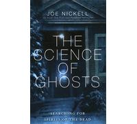 The Science of Ghosts: Searching for Spirits of the Dead