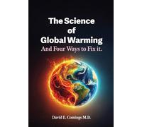 The Science of Global Warming: And Four Ways to Fix It