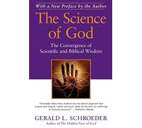 The Science of God: The Convergence of Scientific and Biblical Wisdom