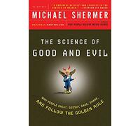 The Science of Good and Evil: Why People Cheat, Gossip, Care, Share, and Follow the Golden Rule (Holt Paperback)