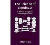The Science of Goodness: Is It Worth Being Good According to Science?