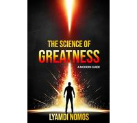 The Science of Greatness: A Modern Guide