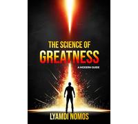 The Science of Greatness: A Modern Guide