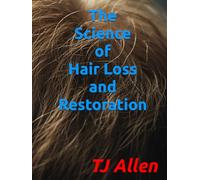 The Science of Hair Loss and Restoration (The Science of Everything)