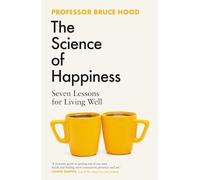 The Science of Happiness: Seven Lessons for Living Well