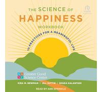 The Science of Happiness Workbook: 10 Practices for a Meaningful Life