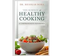 The Science of Healthy Cooking: A Comprehensive Reference