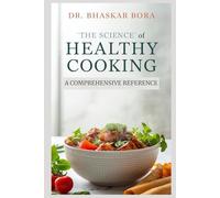 The Science of Healthy Cooking: A Comprehensive Reference