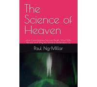 The Science of Heaven: How Consciousness Survives Death, What NDEs Reveal, and Why the Universe Remembers Us.