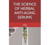 THE SCIENCE OF HERBAL ANTI-AGING SERUMS