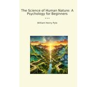 The Science of Human Nature: A Psychology for Beginners (Classic Books)