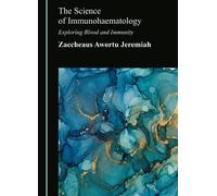 The Science of Immunohaematology: Exploring Blood and Immunity