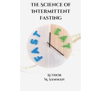 The Science of Intermittent Fasting: The Complete Guide to Intermittent Fasting, Metabolism, Weight Loss, Brain Health, Cellular Repair, and Longevity