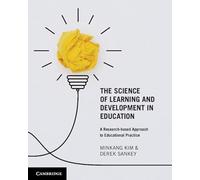 The Science of Learning and Development in Education: A Research-based Approach to Educational Practice