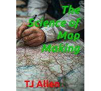 The Science of Map Making (The Science of Everything)