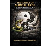 The Science of Martial Arts: Examining Wing Chun as an Effective Self-Defense System