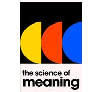The Science of Meaning: A Practical Guide to Purpose and Fulfillment
