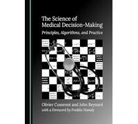 The Science of Medical Decision-Making: Principles, Algorithms, and Practice