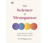 The Science of Menopause: Understand Your Body, Make the Right Choices