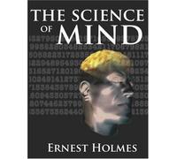 The Science of Mind by Ernest Holmes (2007-05-27)