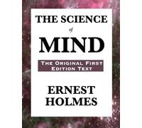 The Science of Mind: The Original First Edition Text