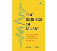 The Science of Music: How Technology has Shaped the Evolution of an Artform (Hot Science)
