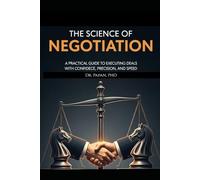 The Science of Negotiation: Mastering the Art of Negotiation: Strategy, and Success in Every Deal: 15