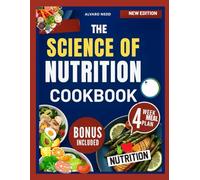 THE SCIENCE OF NUTRITION COOKBOOK: Simple meal strategies inspired by Rhiannon Lambert to support informed eating habits and daily nourishment