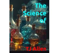 The Science of Organic Chemistry (The Science of Everything)