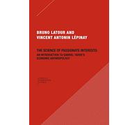 The Science of Passionate Interests: An Introduction to Gabriel Tarde's Economic Anthropology