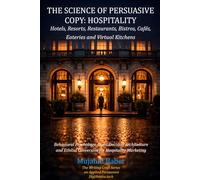 The Science of Persuasive Copy: Hospitality: Behavioral Psychology, Guest Decision Architecture and Ethical Conversion for Hospitality Marketing (The Writing Craft Series on Applied Persuasion)