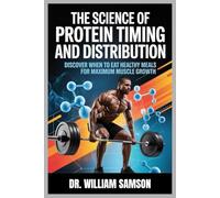 The Science of Protein Timing and Distribution: Discover When to Eat Healthy Meals for Maximum Muscle Growth