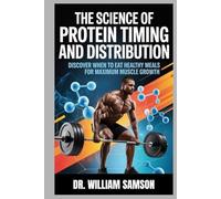The Science of Protein Timing and Distribution: Discover When to Eat Healthy Meals for Maximum Muscle Growth