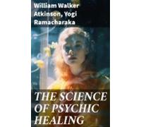 The Science Of Psychic Healing (ebook)