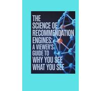 The Science of Recommendation Engines: A Viewer’s Guide to Why You See What You See