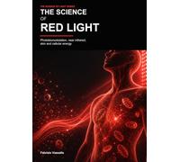 The Science of Red Light: How Photobiomodulation Works and What Effects It May Have on the Human Body