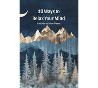 The Science of Relaxation: 10 Proven Techniques to Soothe Your Mind