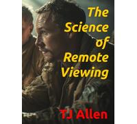 The Science of Remote Viewing (The Science of Everything)