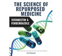 The Science of Repurposed Medicine: Research and Evidence-Based Overview of Ivermectin and Fenbendazole