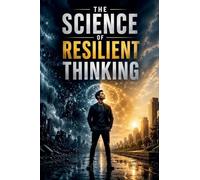 The Science of Resilient Thinking: 1 (Motivation Psychology)