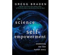 The Science of Self-Empowerment: Awakening the New Human Story